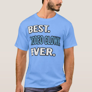 Mest rodeo Clown ever Birthday Gift Idea T Shirt