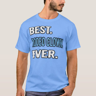 Mest rodeo Clown ever Birthday Gift Idea T Shirt