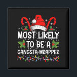 Mest sannolikt är en Gangsta Wrapper-familj Julaft Magnet<br><div class="desc">Mest troligt att det blir en Gangsta Wrapper-familjens julfest</div>