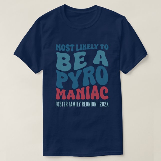 Mest sannolikt är en Pyro Maniac-Anpassningsbar T Shirt (Design framsida)