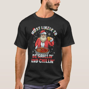 Mest sannolikt är grillin' och Chillin' T Shirt