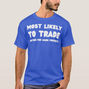 Mest sannolikt att bli handelsbror för mer Present T Shirt