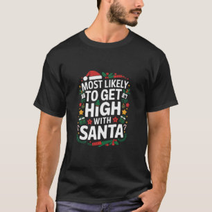 Mest sannolikt att bli hög med Santa julmatch T Shirt