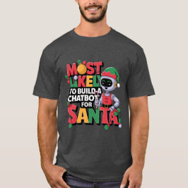 Mest sannolikt att bygga en chatbot för Tomte Roli T Shirt