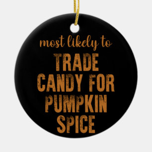 Mest sannolikt att byta godis mot Pumpkin Spice   Julgransprydnad Keramik