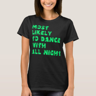 Mest sannolikt att dansa hela natten t shirt