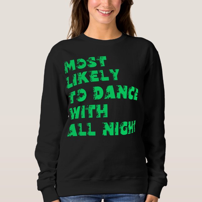 Mest sannolikt att dansa hela natten t shirt (Framsida)