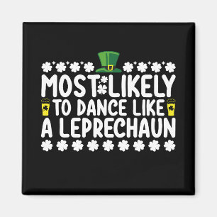 Mest sannolikt att dansa som en Leprechaun St Patr Magnet