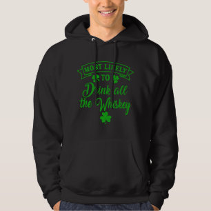 Mest sannolikt att dricka all whiskey St Patrick's Hoodie