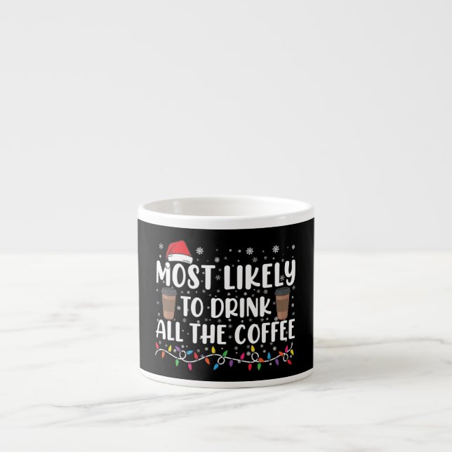 Mest sannolikt att dricka allt kaffe jul  espressomugg (Framsidan)