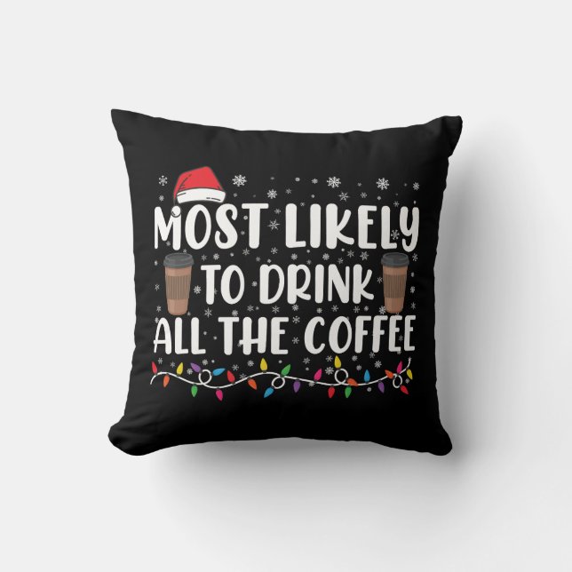 Mest sannolikt att dricka allt kaffe jul  kudde (Framsida)