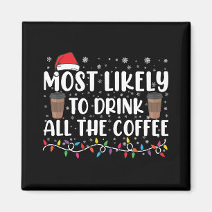 Mest sannolikt att dricka allt kaffe jul magnet
