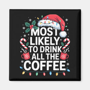 Mest sannolikt att dricka allt kaffet rolig jul magnet