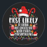 Mest sannolikt att dricka Hett Chocolate Marshmall Runt Klistermärke<br><div class="desc">Mest troligt att du dricker Hett choklad med Extra Marshmallow-julfamiljen matchande</div>