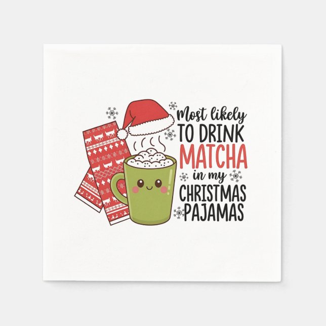 Mest sannolikt att dricka Matcha i min julpyjamas Pappersservett (Framsidan)