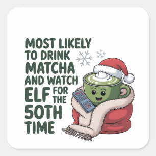 Mest sannolikt att dricka Matcha och titta på Elf  Fyrkantigt Klistermärke