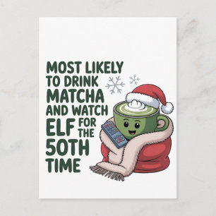 Mest sannolikt att dricka Matcha och titta på Elf  Inbjudan Vykort