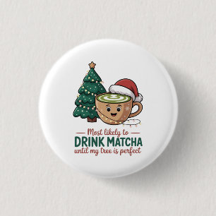 Mest sannolikt att dricka Matcha Tills min Träd Pe Knapp