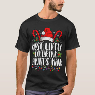 Mest sannolikt att dricka Tomtens mjölk Rolig jul T Shirt