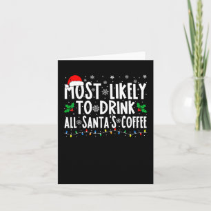 Mest sannolikt att dricka upp all jultomtens kaffe kort