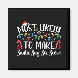 Mest sannolikt att få Tomte att säga Sex Sju Rolig Magnet