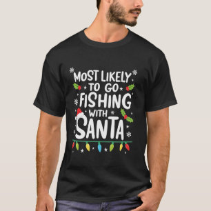 Mest sannolikt att fiska med Santa Fishing Funy T Shirt