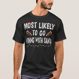 Mest sannolikt att gå på fisketur med tomten rolig t shirt