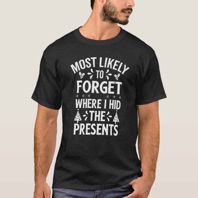 Mest sannolikt att glömma var jag gömde presentern t shirt (Framsida)