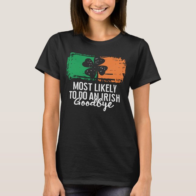 Mest sannolikt att göra en irländsk farväl St Patr T Shirt (Framsida)
