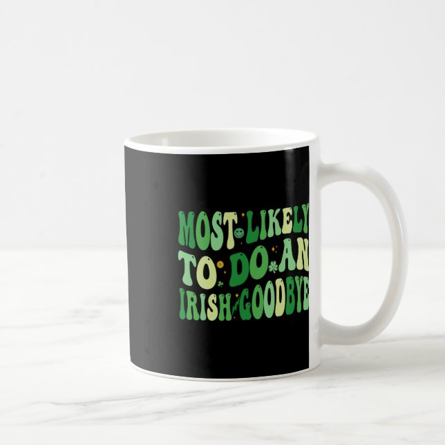 Mest sannolikt att göra en irländsk hej då 8  kaffemugg (Höger)