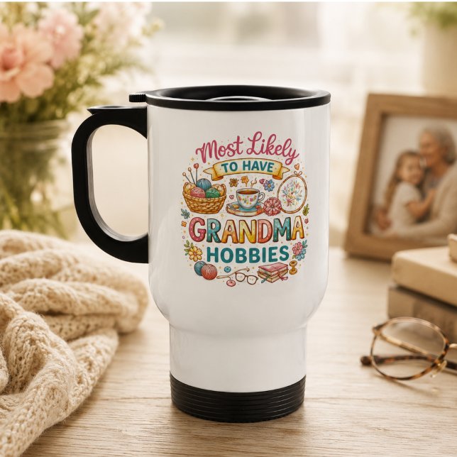 Mest sannolikt att ha mormors hobbyer  resemugg (Most Likely To Have Grandma Hobbies Travel Mug)
