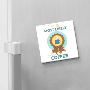 Mest sannolikt att kaffe behövs magnet