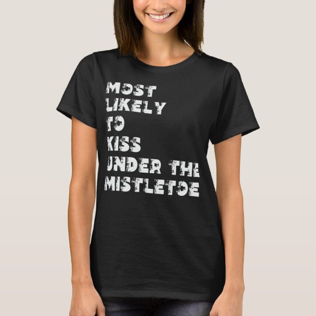 Mest sannolikt att kyssas under misteln t shirt (Framsida)