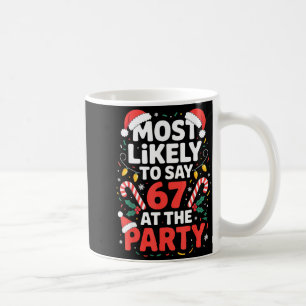 Mest sannolikt att säga 67 på festen rolig jul kaffemugg