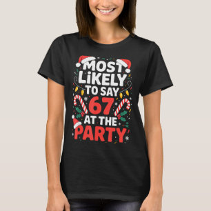 Mest sannolikt att säga 67 på festen Rolig jul T Shirt