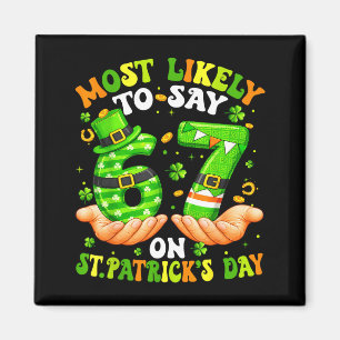 Mest sannolikt att säga 67 på st patricks day 6 7 magnet