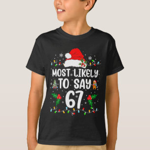 Mest sannolikt att säga 67 Sex Sju Rolig 67 jul T Shirt