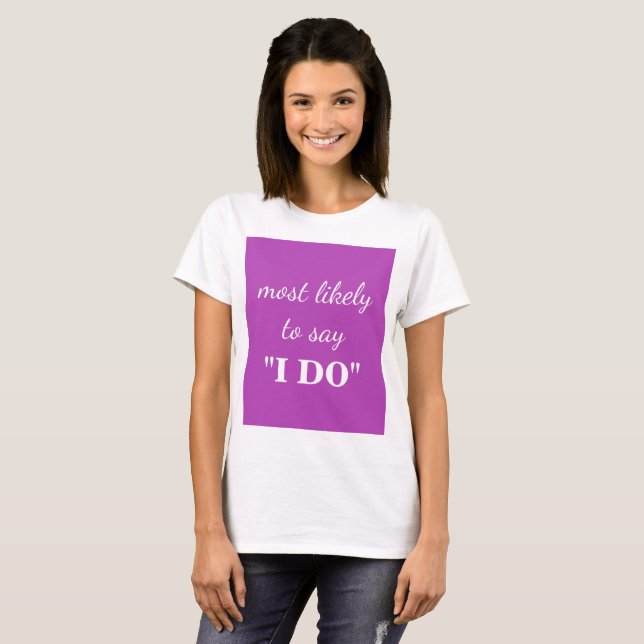 Mest sannolikt att säga "Ja, jag gör" T Shirt (Hel framsida)