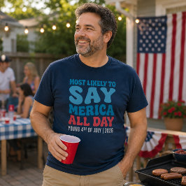 Mest sannolikt att säga Merica hela dagen Anpassad T Shirt
