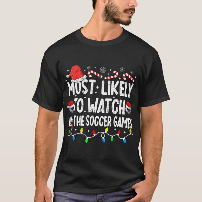 Mest sannolikt att se alla fotbollsmatcher Christm T Shirt (Framsida)