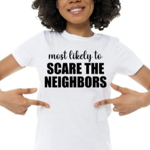 Mest sannolikt att skrämma grannarna rolig Hallowe T Shirt