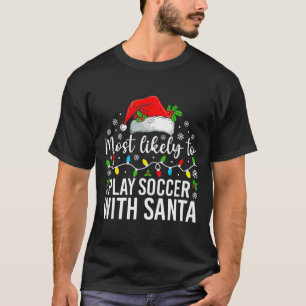 Mest sannolikt att spela fotboll med Santa jul far T Shirt