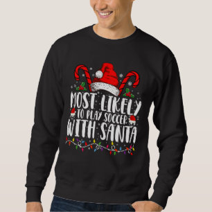 Mest sannolikt att spela fotboll med Santa jul Lång Ärmad Tröja