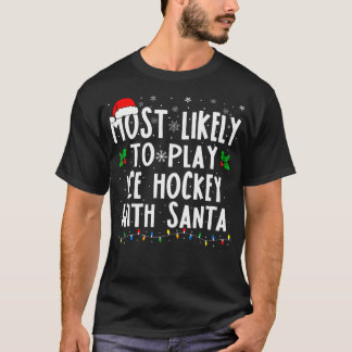 Mest sannolikt att spela isjockey med tomtfamiljen t shirt