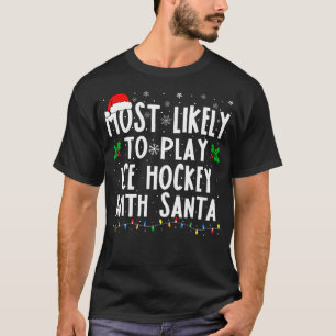 Mest sannolikt att spela isjockey med tomtfamiljen t shirt