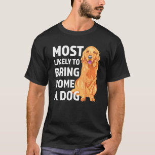 Mest sannolikt att ta hem en Hund Rolig hund Älska T Shirt