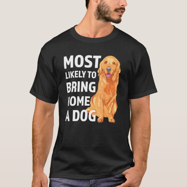 Mest sannolikt att ta hem en Hund Rolig hund Älska T Shirt (Framsida)