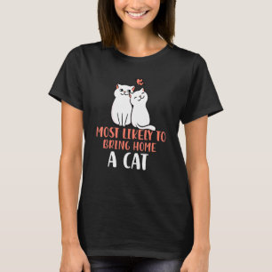 Mest sannolikt att ta hem en underbar lurvig katt  t shirt