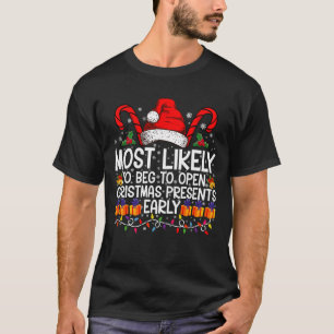 Mest sannolikt att tigga om att öppna julpresenter t shirt