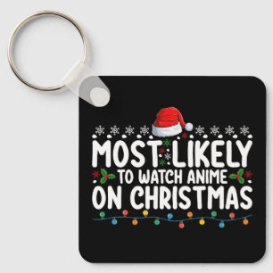 Mest sannolikt att titta på anime på julfamiljen nyckelring